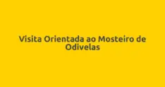 Visita Orientada ao Mosteiro de Odivelas