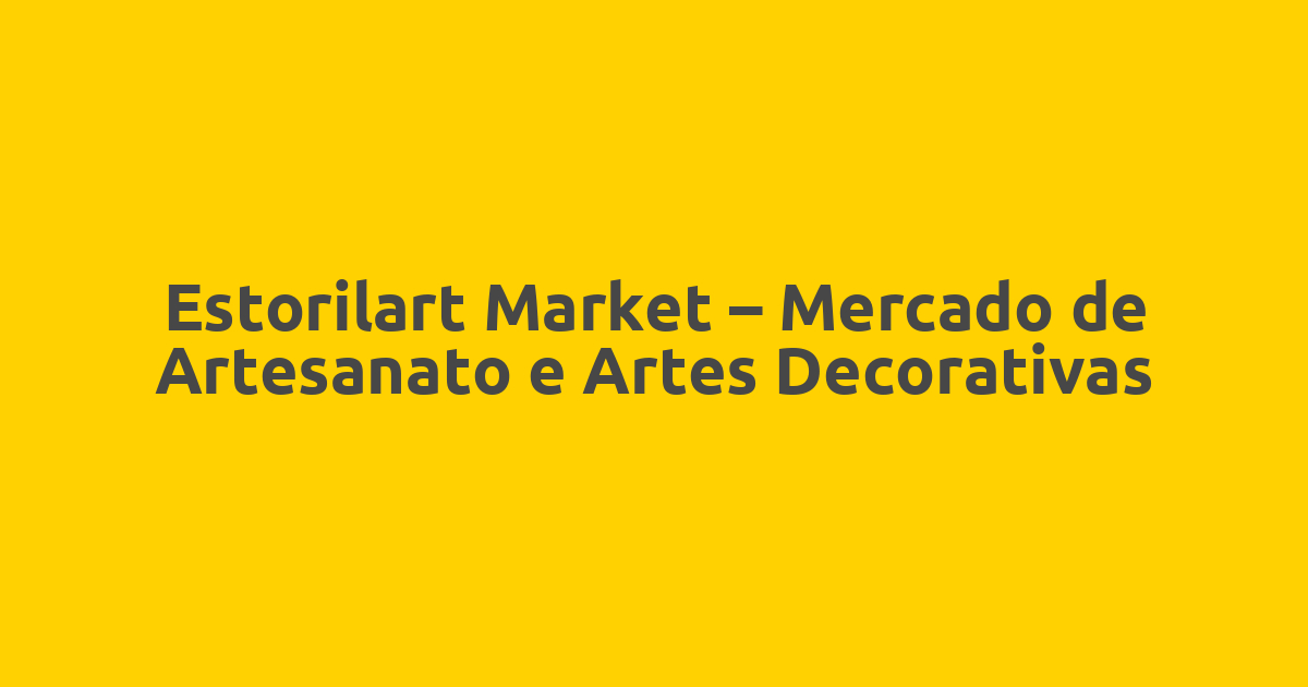 Estorilart Market – Mercado de Artesanato e Artes Decorativas
