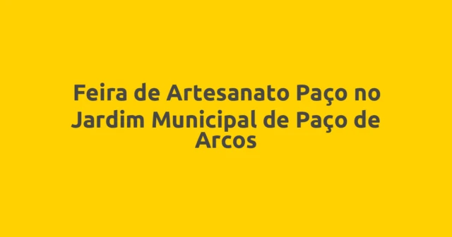 Feira de Artesanato Paço no Jardim Municipal de Paço de Arcos