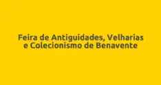 Feira de Antiguidades, Velharias e Colecionismo de Benavente