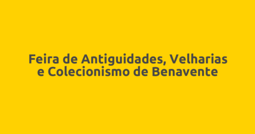 Feira de Antiguidades, Velharias e Colecionismo de Benavente