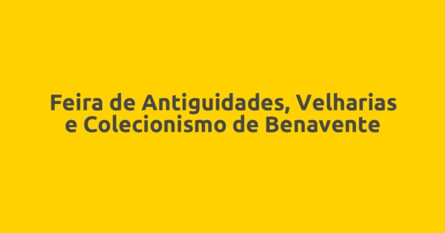 Feira de Antiguidades, Velharias e Colecionismo de Benavente