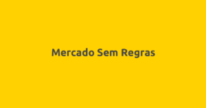 Mercado Sem Regras