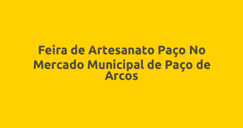 Feira de Artesanato Paço No Mercado Municipal de Paço de Arcos