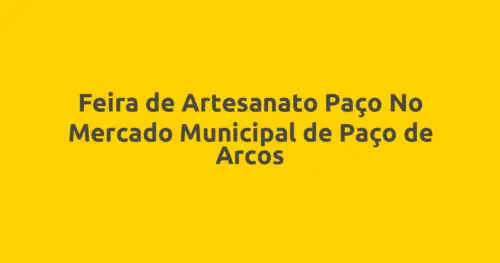 Feira de Artesanato Paço No Mercado Municipal de Paço de Arcos