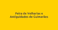 Feira de Velharias e Antiguidades de Guimarães