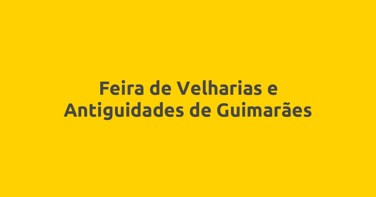 Feira de Velharias e Antiguidades de Guimarães
