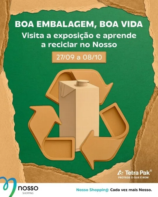 “Boa Embalagem, Boa Vida” Nosso Shopping e Tetra Pak promovem exposição educativa sobre reciclagem e sustentabilidade