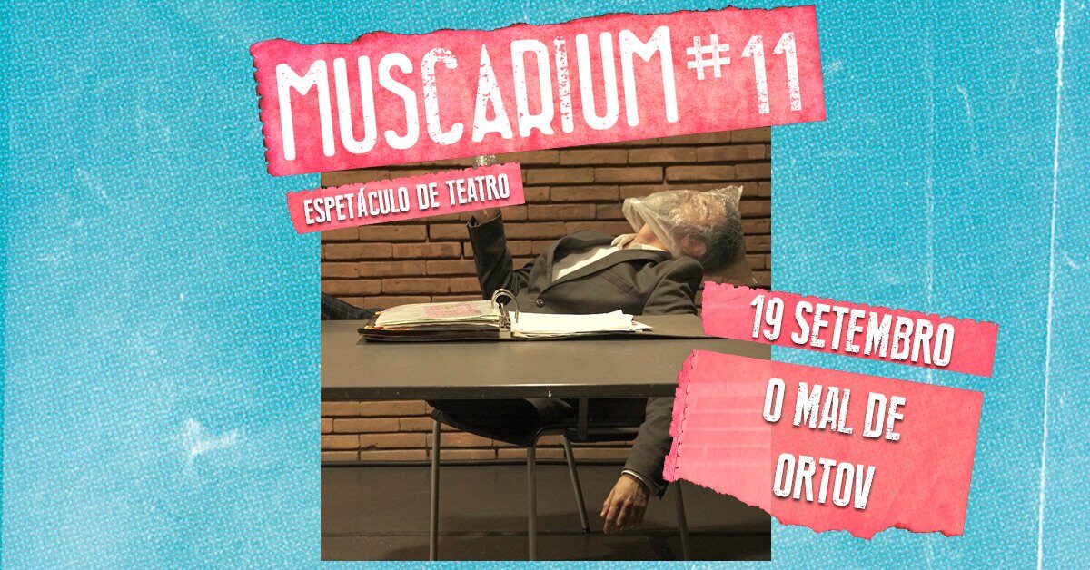 O Mal de Ortov | MUSCARIUM#11