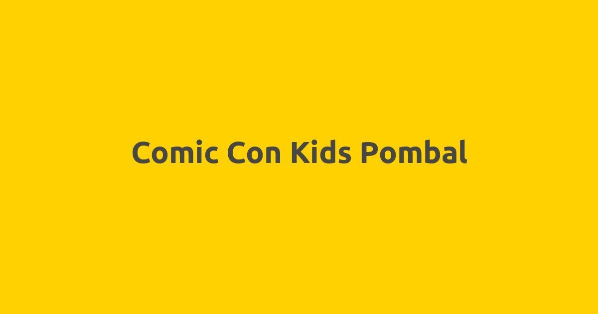 Comic Con Kids Pombal
