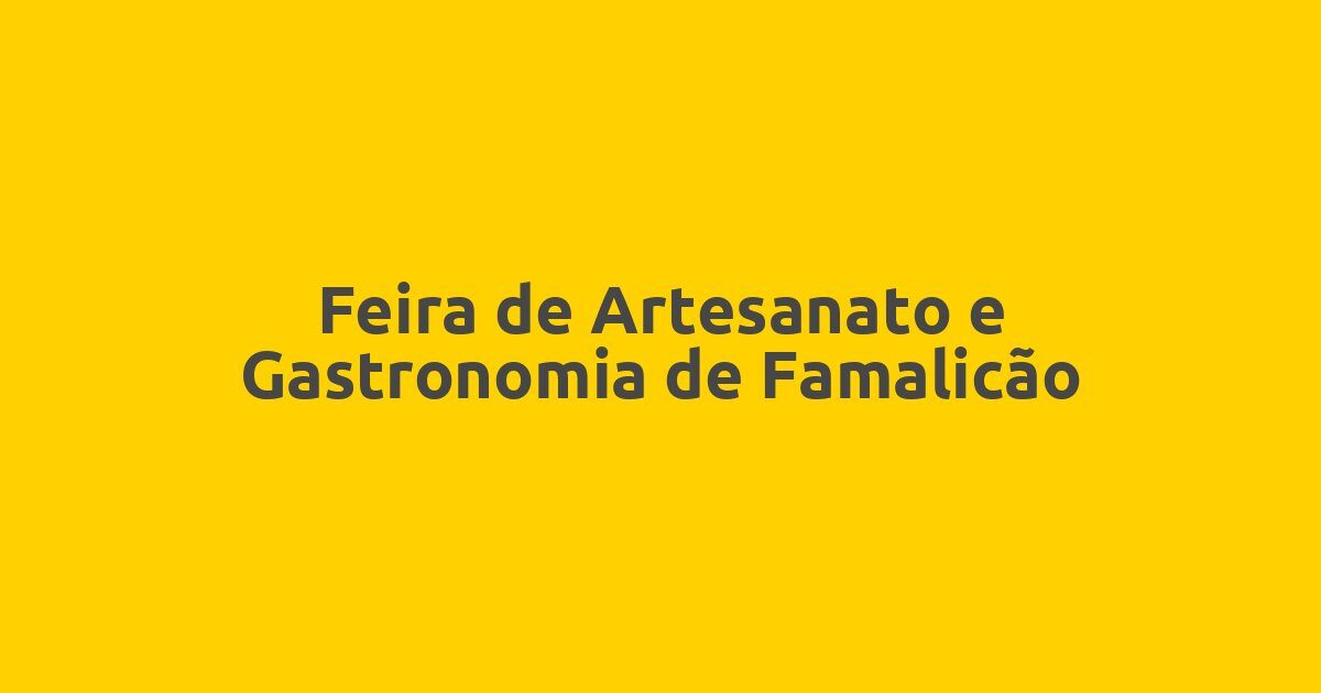 Feira de Artesanato e Gastronomia de Famalicão