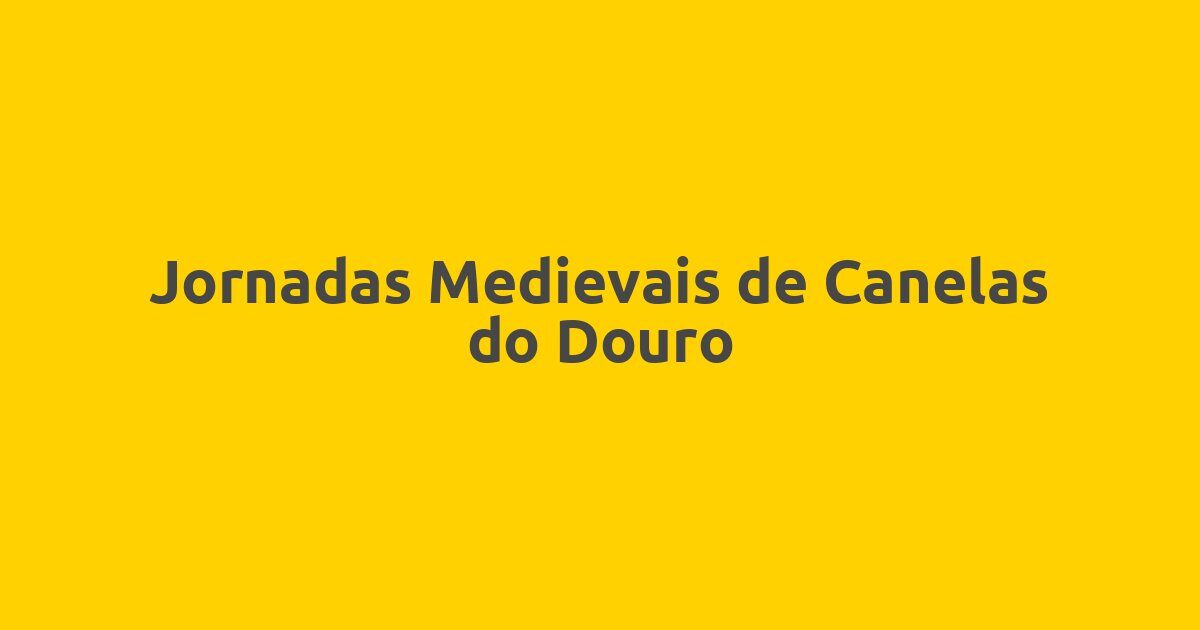 Jornadas Medievais de Canelas do Douro