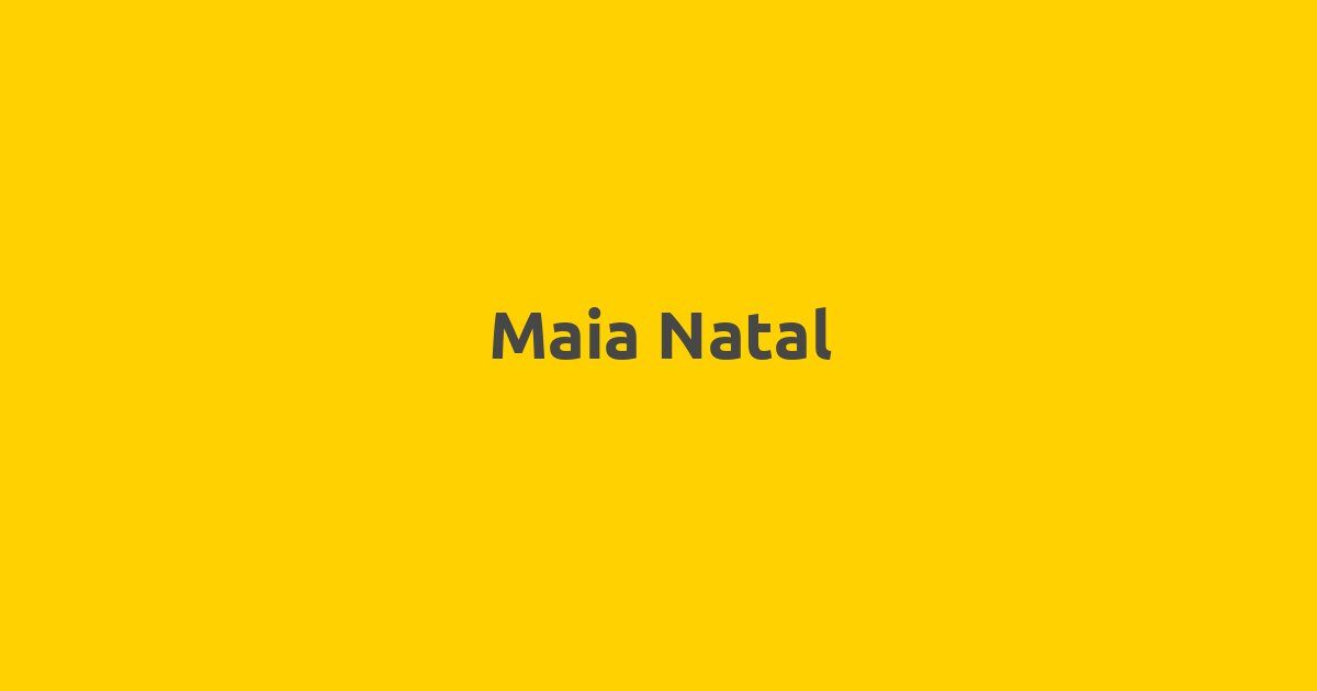 Maia Natal