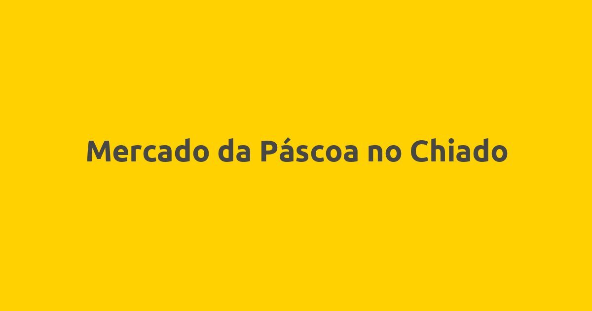 Mercado da Páscoa no Chiado