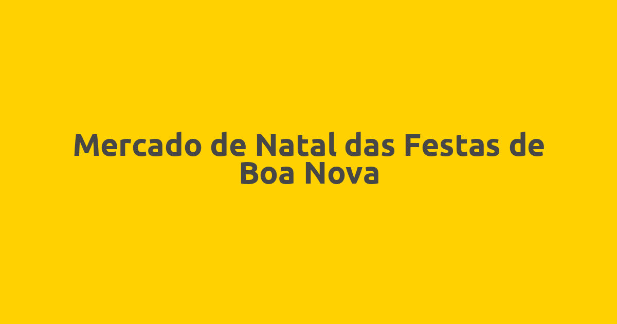 Mercado de Natal das Festas de Boa Nova