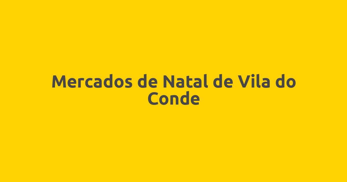 Mercados de Natal de Vila do Conde