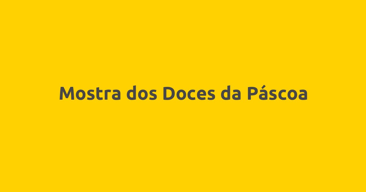 Mostra dos Doces da Páscoa