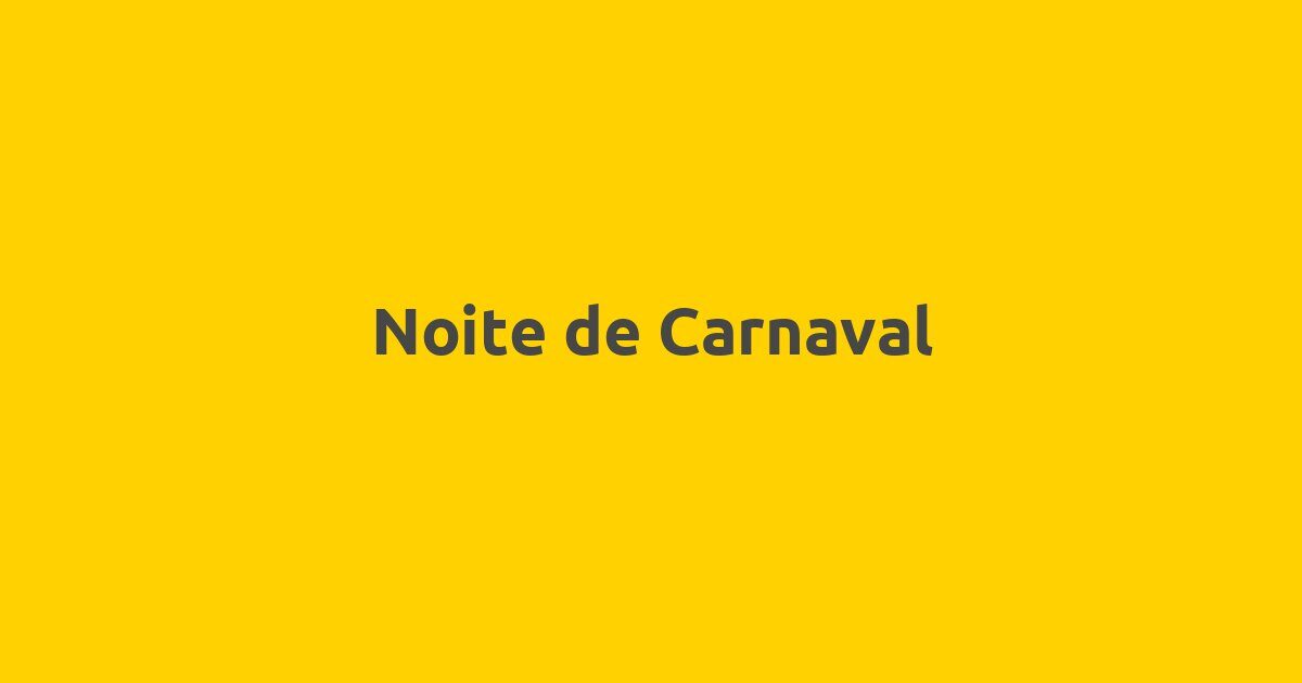 Noite de Carnaval Famalicão