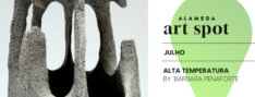 Em Julho, o Alameda ArtSpot recebe, pela primeira vez, uma exposição de cerâmica